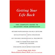 Getting Your Life Back The Complete Guide to Recovery from Depression