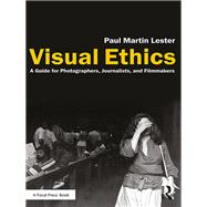 Visual Ethics: A Guide for Photographers, Journalists and Filmmakers