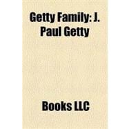 Getty Family : J. Paul Getty, Talitha Getty, Balthazar Getty, John Paul Getty Iii, Gordon Getty, Mark Getty, George Getty, Pia Getty