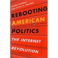 Rebooting American Politics The Internet Revolution