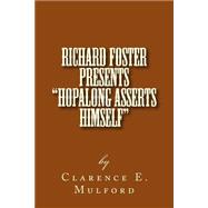 Richard Foster Presents Hopalong Asserts Himself