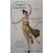 A Field of Large Desires A Greville Press Anthology, 1975-2010