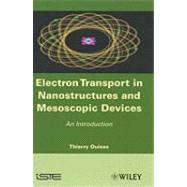 Electron Transport in Nanostructures and Mesoscopic Devices An Introduction