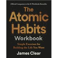 The Atomic Habits Workbook Official Companion to the #1 Worldwide Bestseller