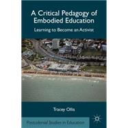 A Critical Pedagogy of Embodied Education Learning to Become an Activist