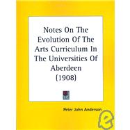 Notes On The Evolution Of The Arts Curriculum In The Universities Of Aberdeen