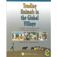 Tending Animals in the Global Village A Guide to International Veterinary Medicine