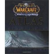 World of the Warcraft Atlas: Wrath of the Lich King