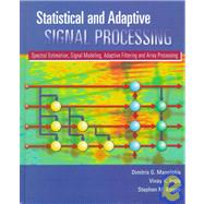 Statistical and Adaptive Signal Processing : Spectral Estimation, Signal Modeling, Adaptive Filtering and Array Processing