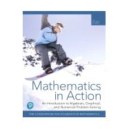 MyLab Math with Pearson eText -- 18 Week Standalone Access Card -- for Mathematics in Action An Introduction to Algebraic, Graphical, and Numerical Problem Solving