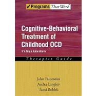 Cognitive-Behavioral Treatment of Childhood OCD It's Only a False Alarm Therapist Guide