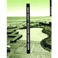 Modern Landscape Architecture : A Critical Review