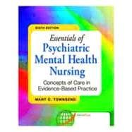 ESSENTIALS OF PSYCHIATRIC MENTAL HEALTH NURSING: CONCEPTS OF CARE IN EVIDENCE-BASED PRACTICE 6th Edition