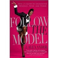 Follow the Model Miss J's Guide to Unleashing Presence, Poise, and Power