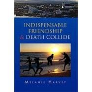 Indispensable Friendship and Death Collide