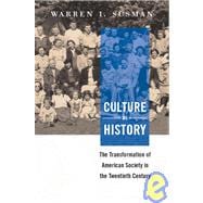Culture as History The Transformation of American Society in the Twentieth Century