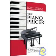 The Piano Pricer: Buying & Owning a New or Used Piano: Piano Purchasing Tactics for Your Best New or Used Piano Buying Experience
