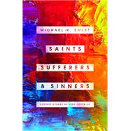 Saints, Sufferers, and Sinners: Loving Others
