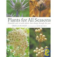 Plants for All Seasons : Beautiful and Versatile Plants That Change Through the Year