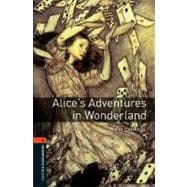 Oxford Bookworms Library: Alice’s Adventures in Wonderland Level 2: 700-Word Vocabulary