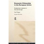 Economic Citizenship in the European Union: Employment Relations in the New Europe