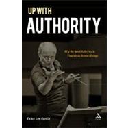 Up with Authority Why We Need Authority to Flourish as Human Beings