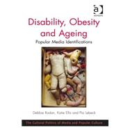 Disability, Obesity and Ageing: Popular Media Identifications