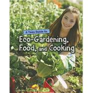 A Teen Guide to Eco-Gardening, Food, and Cooking
