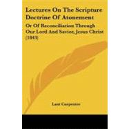 Lectures on the Scripture Doctrine of Atonement : Or of Reconciliation Through Our Lord and Savior, Jesus Christ (1843)