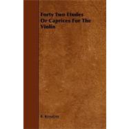 Forty Two Etudes or Caprices for the Violin