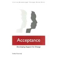 Acceptance: Developing Support for Change