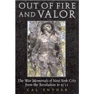 Out of Fire & Valor The War Memorials of New York