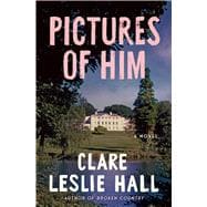 Pictures of Him A Novel