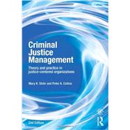 Criminal Justice Management, 2nd ed.: Theory and Practice in Justice-Centered Organizations