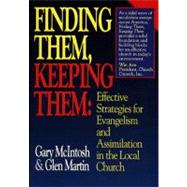 Finding Them, Keeping Them Effective Strategies for Evangelism and Assimilation in the Local Church