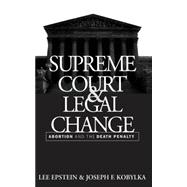 The Supreme Court and Legal Change: Abortion and the Death Penalty