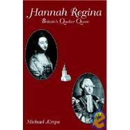 Hannah Regina : Britain's Quaker Queen