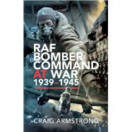 RAF Bomber Command at War 1939–1945
