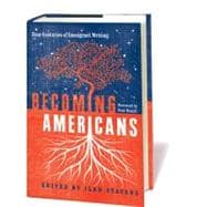 Becoming Americans : Four Centuries of Immigrant Writing