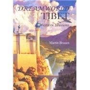 Dreamworld Tibet Western Illusions