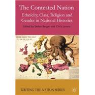The Contested Nation Ethnicity, Class, Religion and Gender in National Histories