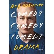 Comedy Comedy Comedy Drama A Memoir