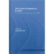The Crisis of DTtente in Europe: From Helsinki to Gorbachev 1975-1985