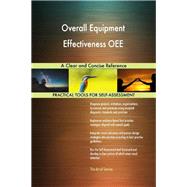 Overall Equipment Effectiveness OEE A Clear and Concise Reference