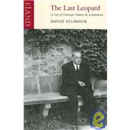 The Last Leopard: A Life of Giuseppe Tomasi Di Lampedusa