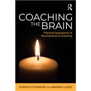 Coaching the Brain: Practical Applications of Neuroscience to Coaching