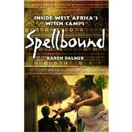 Spellbound Inside West Africa's Witch Camps