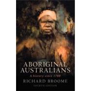 Aboriginal Australians A History Since 1788