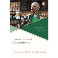 Intersectional Automations Robotics, AI, Algorithms, and Equity