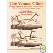 The Venous Clinic: Diagnosis, Prevention, Investigations, Conservative and Medical Treatment, Sclerotherapy and Surgery